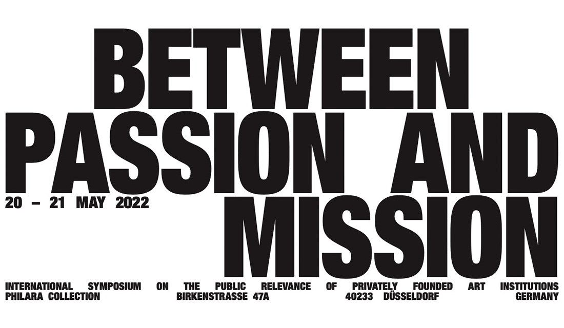 Between Passion and Mission. International Symposium on the Public Relevance of Privately Founded Art Institutions